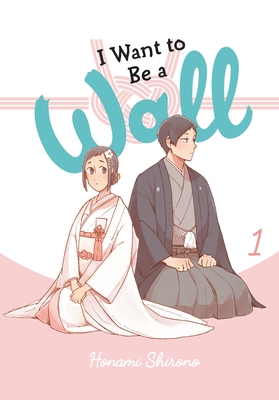 Honami Shirono: I Want to Be a Wall (Paperback, 2022, Yen Press LLC)