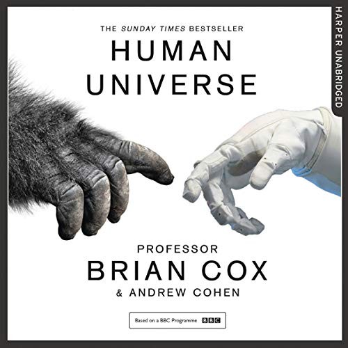 Professor Brian Cox, Andrew Cohen: Human Universe (AudiobookFormat, 2019, William the 4th, HarperCollins UK and Blackstone Publishing)