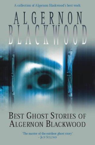 The Best Ghost Stories of Algernon Blackwood (Paperback, 2001, House of Stratus)