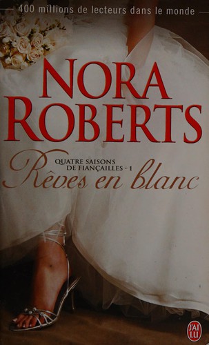 Nora Roberts: Rêves en blanc (French language, 2012, J'ai lu)