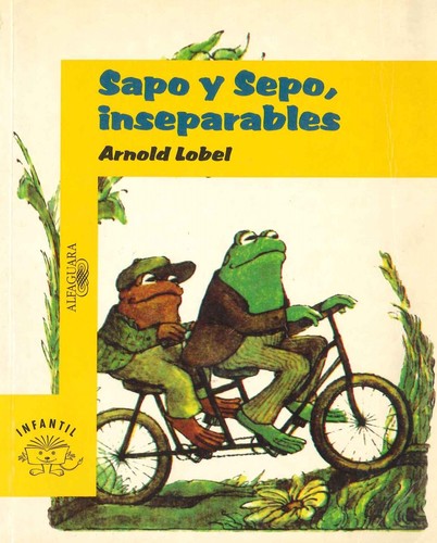 Arnold Lobel: Sapo y Sepo, inseparables (2000, Alfaguara)