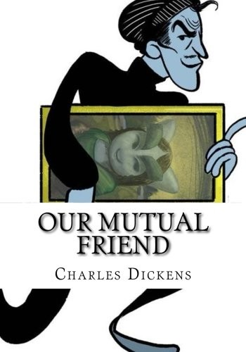 Our Mutual Friend (Paperback, 2018, CreateSpace Independent Publishing Platform)