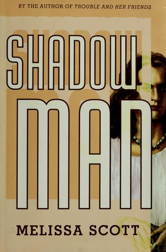 Melissa Scott: Shadow man (Hardcover, 1995, TOR)