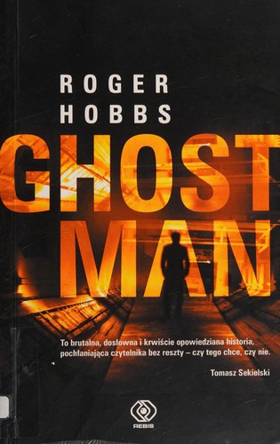 Roger Hobbs: Ghost man (Polish language, 2013, Dom Wydawniczy Rebis)