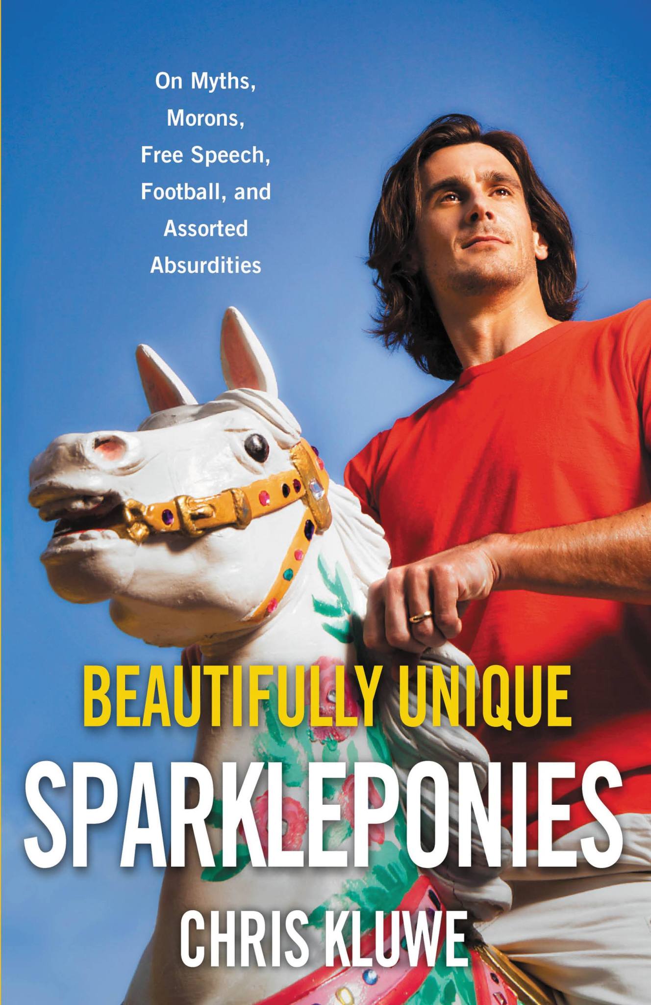 Chris Kluwe: Beautifully Unique Sparkleponies (2013, Little Brown & Company)