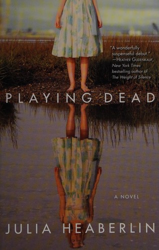 Julia Heaberlin: Playing dead (2012, Bantam Books)