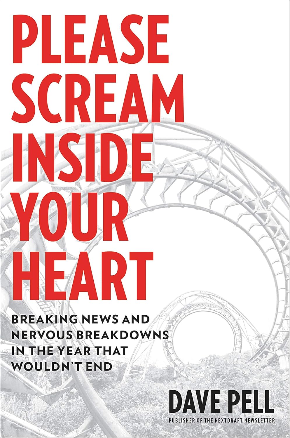 Dave Pell: Please Scream Inside Your Heart (2021, Hachette Books)
