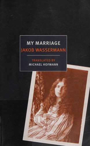 Jakob Wassermann: My marriage (2016)