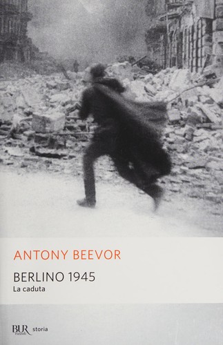 Antony Beevor: Berlino 1945 (Italian language, 2003, Biblioteca Universale Rizzoli)