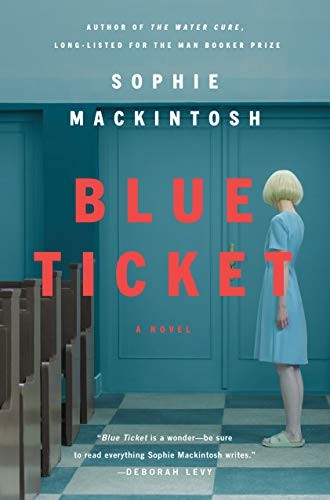 Sophie Mackintosh: Blue Ticket (Hardcover, 2020, Doubleday)