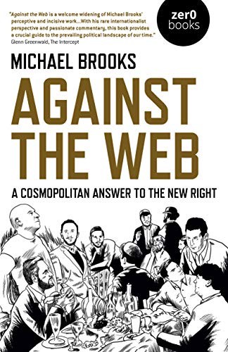 Against the Web (Paperback, 2020, Zero Books)