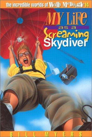 Bill Myers: My Life as a Screaming Skydiver (The Incredible Worlds of Wally McDoogle #14) (Hardcover, Tandem Library)
