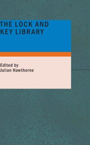 Julian Hawthorne: The Lock and Key Library: The most interesting stories of all nations (Paperback, 2007, BiblioBazaar)