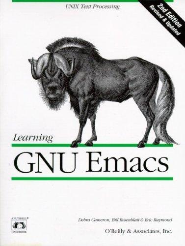 Eric S. Raymond, Bill Rosenblatt, Debra Cameron: Learning GNU Emacs, 2nd Edition (Paperback, 1996, O’Reilly Media)