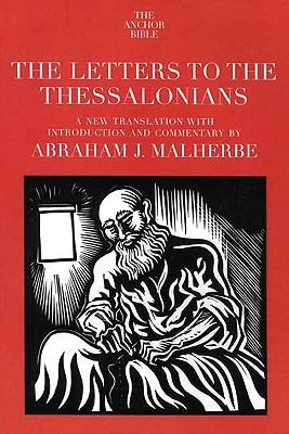 Abraham J. Malherbe: The Letters To The Thessalonians (2004, Yale University Press)