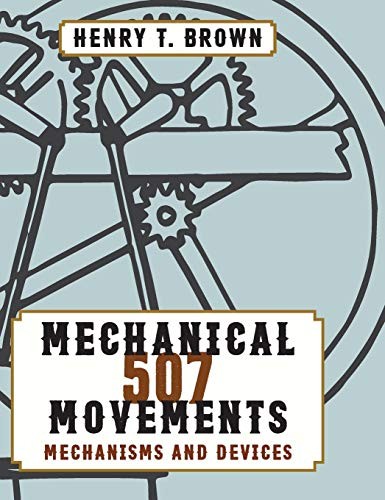 Henry T. Brown: 507 Mechanical Movements (Hardcover, Stone Basin Books)