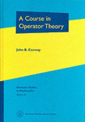 John B. Conway: A course in operator theory (2000, American Mathematical Society)