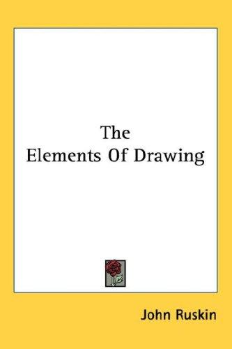 John Ruskin: The Elements Of Drawing (Hardcover, 2005, Kessinger Publishing, LLC)