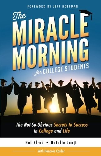 Hal Elrod, Natalie Janji, Honoree Corder: The Miracle Morning for College Students (Paperback, 2017, Hal Elrod International, Inc.)