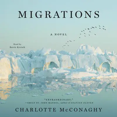 Barrie Kreinik, Charlotte McConaghy: Migrations (AudiobookFormat, 2020, Macmillan Audio)