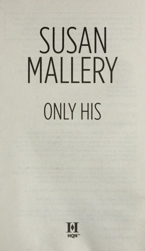 Susan Mallery: Only his (2011, HQN)