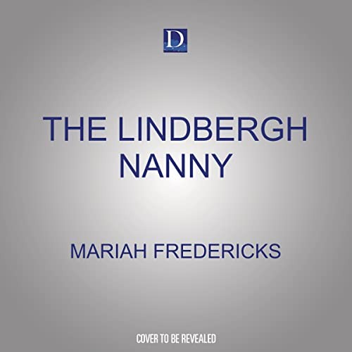 Penelope Rawlins, Mariah Fredericks: The Lindbergh Nanny (AudiobookFormat, 2022, Dreamscape Media)