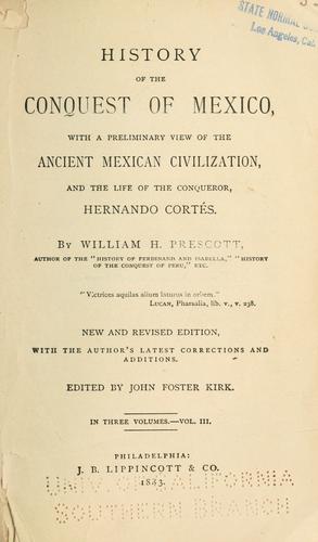 William Hickling Prescott: History of the conquest of Mexico (1883, J. B. Lippincott)