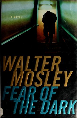 Walter Mosley: Fear of the dark (2006, Little, Brown and Co.)