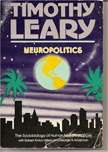 Timothy Leary: Neuropolitics (1977, Starseed/Peace Press)