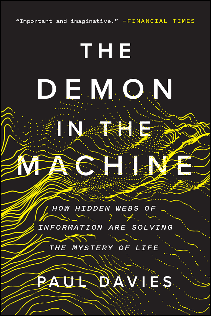 Paul Davies: The Demon in the Machine (2019, University of Chicago Press)