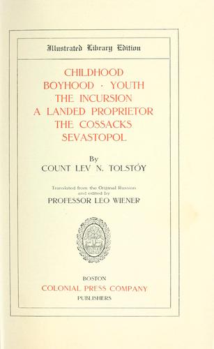Leo Tolstoy: Childhood, boyhood, youth. The incursion. A landed proprietor. The cossacks. Sevastopol (1904, Colonial Press Co.)