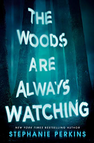 Stephanie Perkins: The Woods Are Always Watching (Hardcover, 2021, Dutton Books for Young Readers)