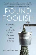 Helaine Olen: Pound Foolish: Exposing the Dark Side of the Personal Finance Industry (Hardcover, 2012, Portfolio)