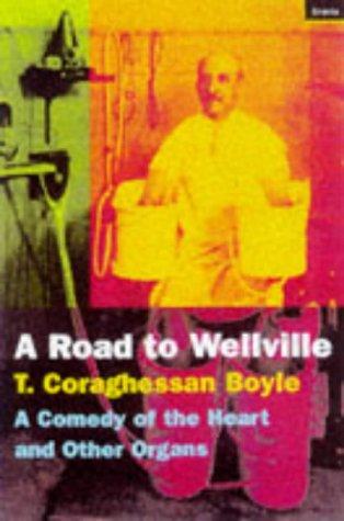 T. Coraghessan Boyle: The Road to Wellville (Paperback, 1998, Granta Books)