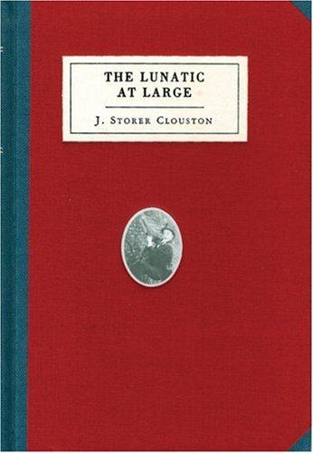 J. Storer Clouston: The Lunatic at Large (Hardcover, 2007, McSweeney's)