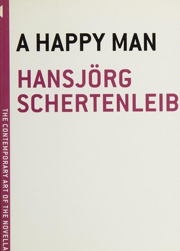 Hansjörg Schertenleib: A happy man (2009, Melville House Pub.)