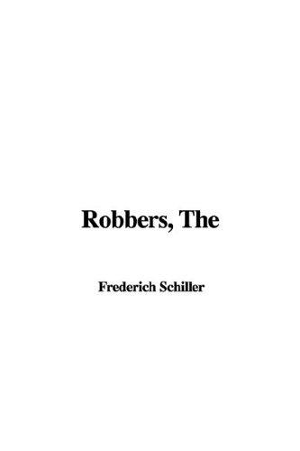 Friedrich Schiller: The Robbers (Paperback, 2005, IndyPublish.com)