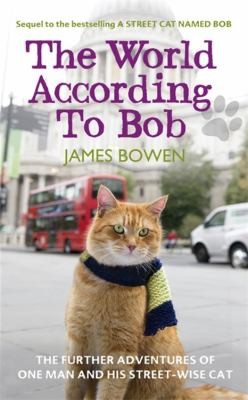 The World According To Bob The Further Adventures Of One Man And His Streetwise Cat (2013, Hodder & Stoughton General Division)