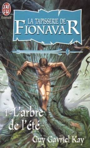 La Tapisserie de Fionavar, Tome 1 : L'Arbre de l'été (French language, 1999)