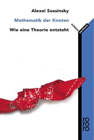 Alexei Sossinsky: Mathematik der Knoten. Wie eine Theorie entsteht. (Paperback, German language, 2000, Rowohlt Tb.)