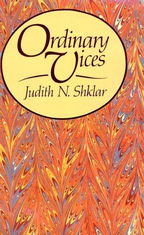 Judith N. Shklar: Ordinary vices (1984, Belknap Press of Harvard University Press)