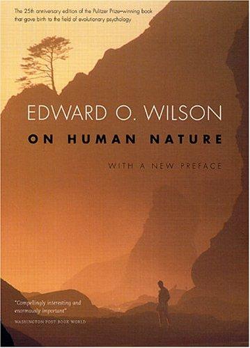 Edward O. Wilson: On human nature (2004, Harvard University Press)
