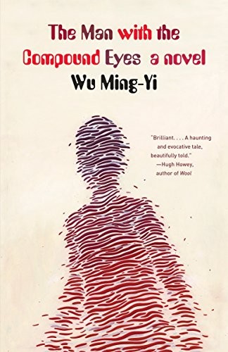 Wu Ming-Yi: The Man with the Compound Eyes (Paperback, 2015, Vintage)