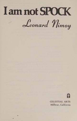 Leonard Nimoy: I am not Spock (1975, Celestial Arts)