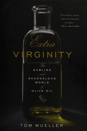 Tom Mueller: Extra virginity (2011, W. W. Norton)