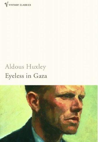 Aldous Huxley: Eyeless in Gaza (Paperback, 2004, VINTAGE (RAND))