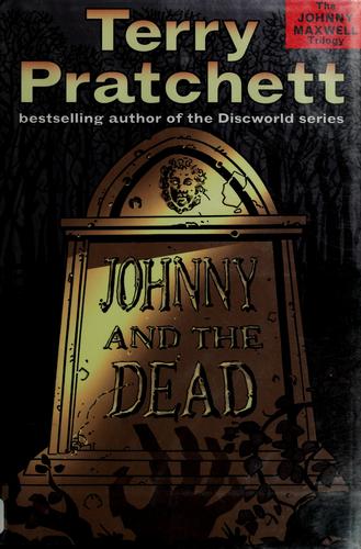 Terry Pratchett: Johnny and the dead (2006, HarperCollins)