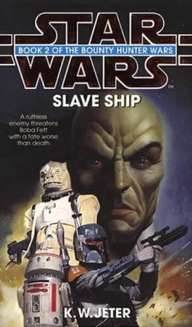 K. W. Jeter: Star Wars : Slave Ship: The Bounty Hunter Wars (Book 2) (Paperback, 1998, Bantam Books)