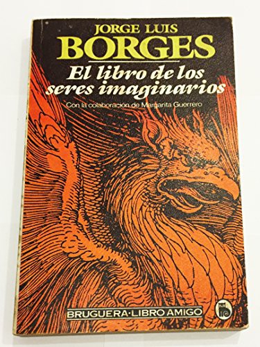 El libro de los seres imaginarios (Paperback, 1986, Bruguera.)