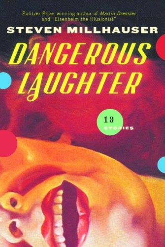 Steven Millhauser: Dangerous Laughter (Hardcover, 2008, Knopf)